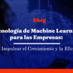 Tecnología de Machine Learning para las Empresas