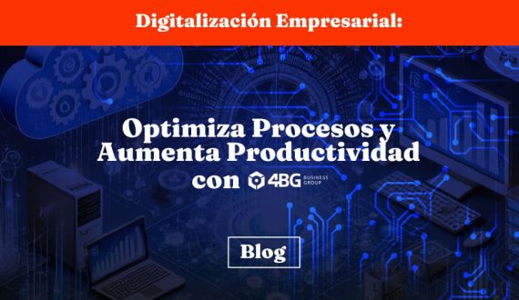 Digitalización Empresarial: Optimiza Procesos y Aumenta Productividad con 4BG